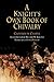 A Knight's Own Book of Chivalry by Geoffroi De Charny A Knight's Own Book of Chivalry by Geoffroi De Charny