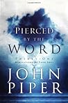 Pierced by the Word by John      Piper