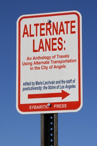 Alternate Lanes: An Anthology of Travel Using Alternate Transportation in the City of Angels