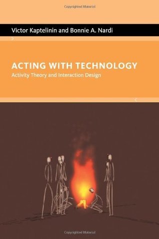 Acting With Technology: Activity Theory And Interaction Design