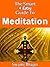 The Smart & Easy Guide to Meditation: Lessons, Techniques & Exercises to Promote Happiness & Relaxation and Improve Anxiety & Stress Management & Prevention