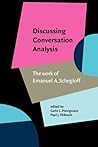 Discussing Conversation Analysis: The work of Emanuel A. Schegloff
