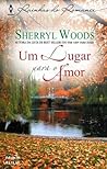 Um Lugar para o Amor by Sherryl Woods