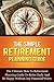 The Simple Retirement Planning Guide: The Ultimate How-To Retirement Planning Guide To Retire Early And Happy Without Any Financial Worry (Retire Happy ... Planning And Financial Steps Series)