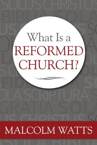 What Is a Reformed Church? (Kindle Edition)