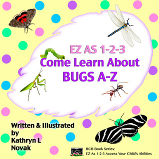 EZ as 1-2-3 Come Learn About Bugs A-Z