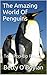 The Amazing World Of Penguins: Interactive Reader