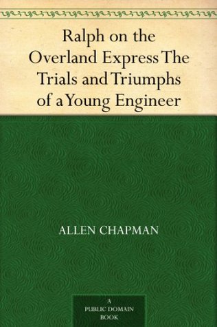 Ralph on the Overland Express The Trials and Triumphs of a Young Engineer (Kindle Edition)