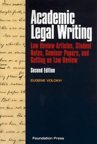 Academic Legal Writing: Law Review Articles, Student Notes, Seminar Papers, and Getting on Law Review (University Casebook Series)