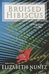 Bruised Hibiscus by Elizabeth Nunez Bruised Hibiscus by Elizabeth Nunez