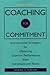 Coaching for Commitment: Interpersonal Strategies for Obtaining Superior Performance