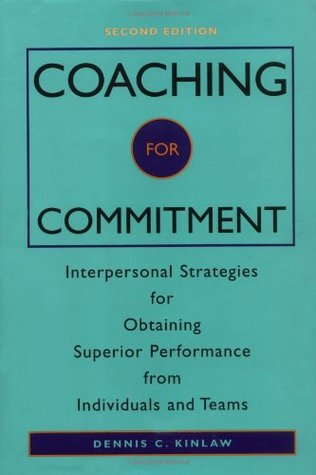 Coaching for Commitment: Interpersonal Strategies for Obtaining Superior Performance