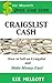 Craigslist Cash: How To Sell On Craigslist and Make Money Fast! (Quick Cash Guide Book 1)