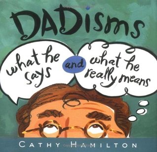 Dadisms What He Says And What He Really Means (Hardcover)