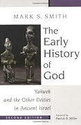 The Early History of God: Yahweh and the Other Deities in Ancient Israel 
