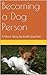 Becoming a Dog Person: A Short Story by Keith Starcher