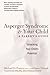 Asperger Syndrome and Your Child: A Parent's Guide – Practical Advice and Compassionate Insights for Diagnosis and Social Skills