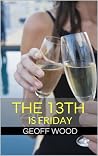 The 13th is Friday by Geoff Wood The 13th is Friday by Geoff Wood