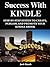 Success With Kindle: Step-By-Step System To Create, Publish, And Promote Your Kindle ebook