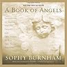 A Book of Angels: Reflections on Angels Past and Present, and True Stories of How They Touch Our Lives