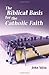 The Biblical Basis For The Catholic Faith by John Salza