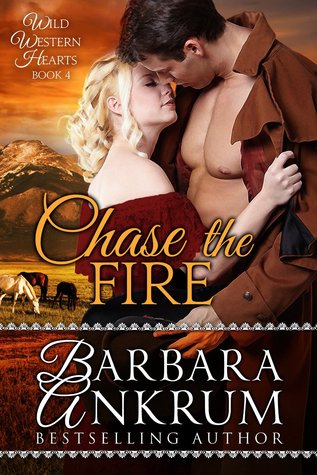 Chase the Fire (Wild Western Hearts Series, #4)