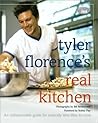Tyler Florence's Real Kitchen: An Indispensable Guide for Anybody Who Likes to Cook