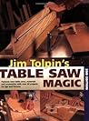 Jim Tolpin's Table Saw Magic Jim Tolpin's Table Saw Magic