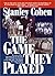 The Game They Played by Stanley Cohen