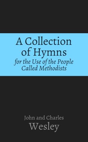 A Collection of Hymns for the Use of the People Called Methodists