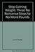 Stop Gaining Weight: Three ...