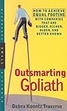 Outsmarting Goliath: How to Achieve Equal Footing with Companies That Are Bigger, Richer, Older, and Better Known