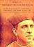 Works of Robert Hugh Benson: By What Authority?, Come Rack! Come Rope!, The Dawn Of All, The King's Achievement, Lord Of The World