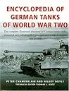 Encyclopedia Of German Tanks Of World War Two: The Complete Illustrated Directory of German Battle Tanks,Armoured Cars, Self-Propelled Guns and Semi-Track Encyclopedia Of German Tanks Of World War Two: The Complete Illustrated Directory of German Battle Tanks,Armoured Cars, Self-Propelled Guns and Semi-Track