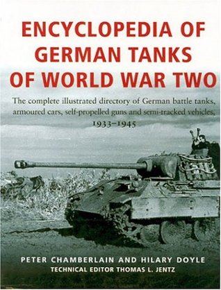 Encyclopedia Of German Tanks Of World War Two: The Complete Illustrated Directory of German Battle Tanks,Armoured Cars, Self-Propelled Guns and Semi-Track (Paperback)