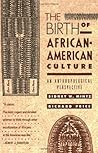 The Birth of African-American Culture: An Anthropological Perspective