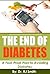 The End of Diabetes: A Fool-Proof Plan to Avoiding Diabetes