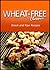 Wheat-Free Classics - Snack and Raw Recipes by Wheat Free Classics Compila...