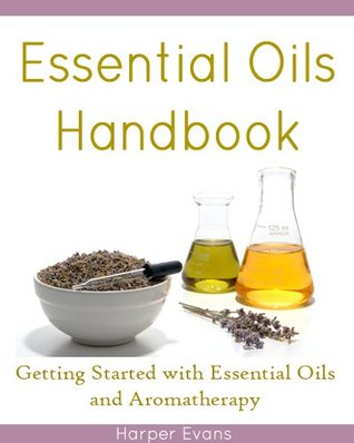 The Essential Oils Handbook - Getting Started with Essential Oils & Aromatherapy (Kindle Edition)