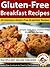 30 Gluten Free Breakfast Recipes - Simple And Easy Gluten Free Breakfast Recipes (Gluten Free Recipes, Gluten Free Breakfast, Gluten Free Cookbook Book 1)