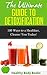 Decided to Detox? 100 Ways to a Healthier You Today! (Diet, Detox, smoothie, juicing)