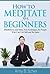 How to Meditate for Beginne...