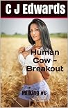 Human Cow - Breakout (Milking Book 6)
