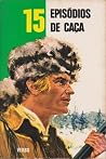 15 Episódios de caça (Série 15, #24) 15 Episódios de caça (Série 15, #24)