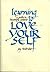Learning to love yourself by Gay Hendricks