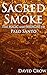 Sacred Smoke: The Magic and Medicine of Palo Santo