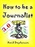How to be a Journalist 3.0: How to Interview, Reporting Skills, Covering News Conferences