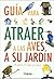 Guía para atraer a las aves a su jardín