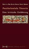 Postkoloniale Theorie: Eine kritische Einführung Postkoloniale Theorie: Eine kritische Einführung