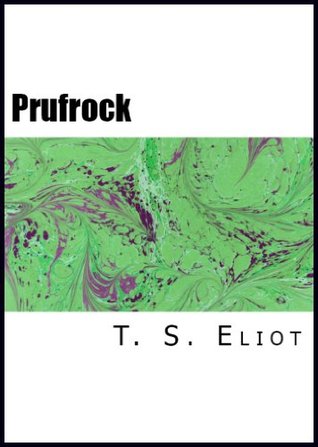 The Love Song of J. Alfred Prufrock and Other Observations